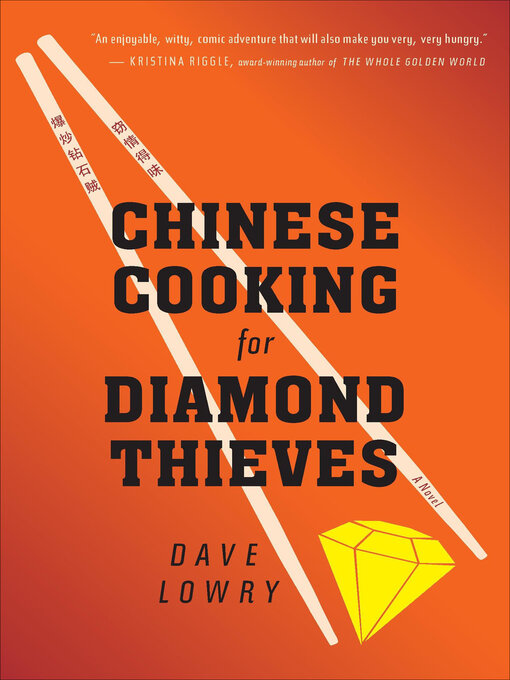 Title details for Chinese Cooking For Diamond Thieves by Dave Lowry - Available